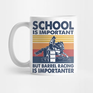 School Is Important But Barrel Racing Is Importanter Mug